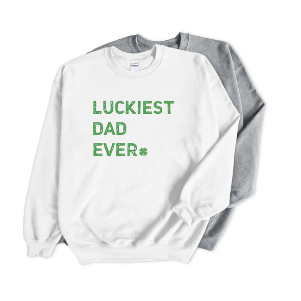 Luckiest Dad Ever St. Patrick's Day Sweatshirt