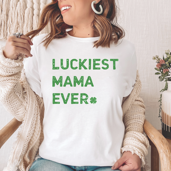 Luckiest Mama Ever St. Patrick's Day T-Shirt