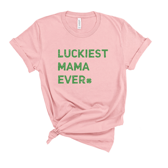 Luckiest Mama Ever St. Patrick's Day T-Shirt