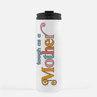 Tough As a Mother - Thermal Tumbler 16 oz.