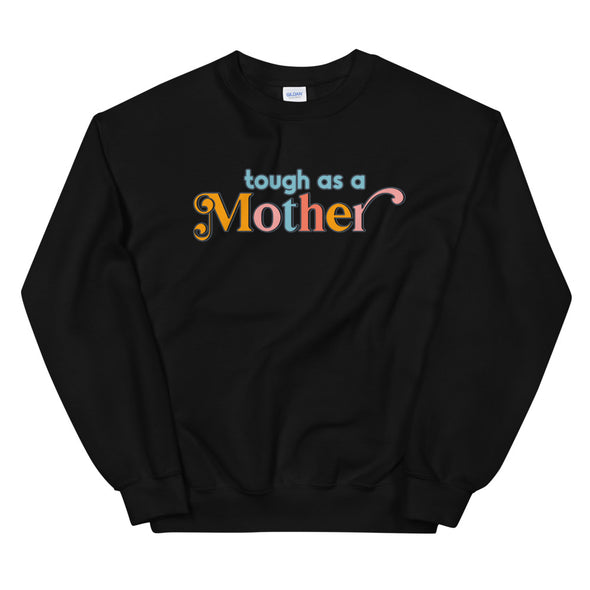 Tough as a Mother - Sweatshirt