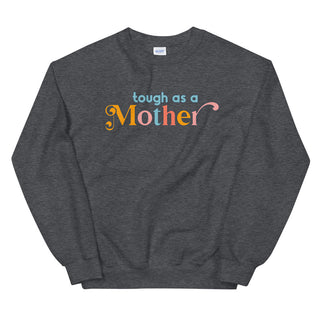 Tough as a Mother - Sweatshirt