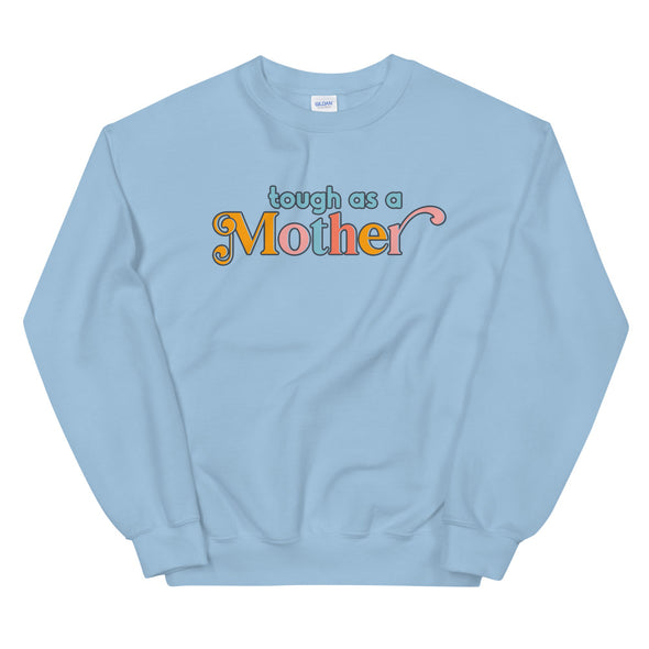 Tough as a Mother - Sweatshirt
