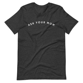 Ask Your Mom Tee