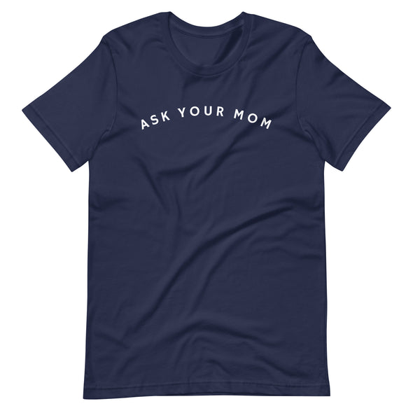 Ask Your Mom Tee